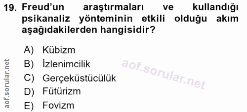 19. soru: Freud'un araştırmaları ve kullandığı psikanaliz yönteminin etkili olduğu akım aşağıdakilerden hangisidir? A) Kübizm B…