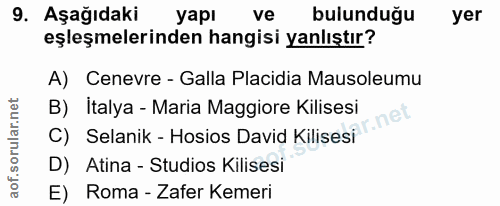 9. soru: Aşağıdaki yapı ve bulunduğu yer eşleşmelerinden hangisi yanlıştır? A) Cenevre - Galla Placidia Mausoleumu B) İtalya -…