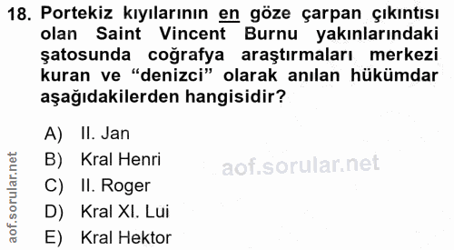 18. soru: Portekiz kıyılarının en göze çarpan çıkıntısı olan Saint Vincent Burnu yakınlarındaki şatosunda coğrafya araştırmalar…