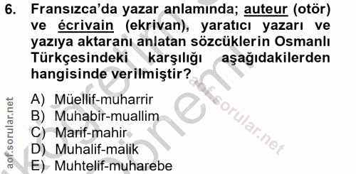 6. soru: Fransızca'da yazar anlamında; auteur (otör) ve écrivain (ekrivan), yaratıcı yazarı ve yazıya aktaranı anlatan sözcükl…