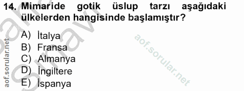 14. soru: Mimaride gotik üslup tarzı aşağıdaki ülkelerden hangisinde başlamıştır? A) Italya B) Fransa C) Almanya D) Ingiltere E…