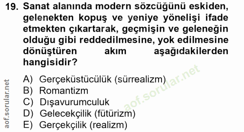 19. soru: Sanat alanında modern sözcüğünü eskiden, gelenekten kopuş ve yeniye yönelişi ifade etmekten çıkartarak, geçmişin ve g…