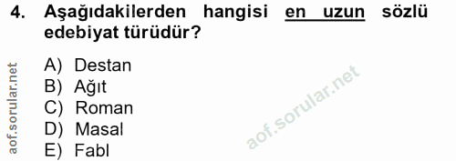 4. soru: Aşağıdakilerden hangisi en uzun • sözlü edebiyat türüdür? A) Destan B) Ağıt C) Roman D) Masal E) Fabl