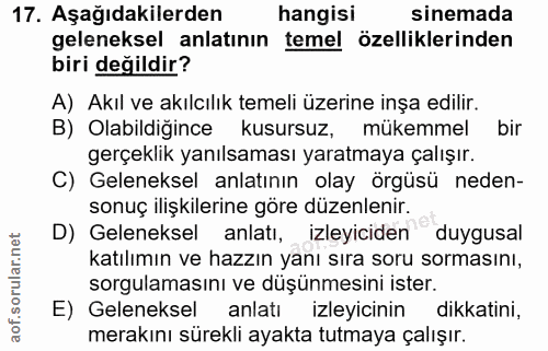 17. soru: Aşağıdakilerden hangisi sinemada geleneksel anlatının temel özelliklerinden biri değildir? A) Akıl ve akılcılık temel…