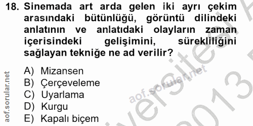 18. soru: Sinemada art arda gelen iki ayrı çekim arasındaki bütünlüğü, görüntü dilindeki anlatının ve anlatıdaki olayların zama…