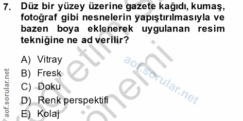 7. soru: Düz bir yüzey üzerine gazete kağıdı, kumaş, fotoğraf gibi nesnelerin yapıştırılmasıyla ve bazen boya eklenerek uygula…