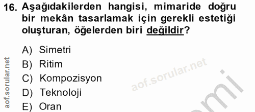 16. soru: Aşağıdakilerden hangisi, mimaride doğru bir mekân tasarlamak için gerekli estetiği oluşturan, öğelerden biri değildir…