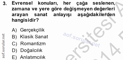 3. soru: co Evrensel konuları, her çağa seslenen, zamana ve yere göre değişmeyen değerleri arayan sanat anlayışı aşağıdakilerd…