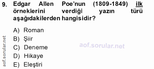 9. soru: Edgar Allen Poe'nun (1809-1849) ilk örneklerini verdiği yazın türü aşağıdakilerden hangisidir? A) Roman B) Şiir aof.s…