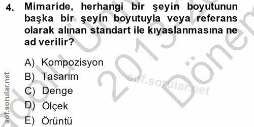 4. soru: Mimaride, herhangi bir şeyin boyutunun başka bir şeyin boyutuyla veya referans olarak alınan standart ile kıyaslanmas…
