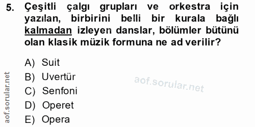 5. soru: Çeşitli çalgı grupları ve orkestra için yazılan, birbirini belli bir kurala bağlı kalmadan izleyen danslar, bölümler…