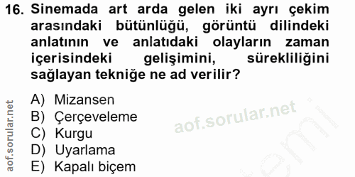 16. soru: Sinemada art arda gelen iki ayrı çekim arasındaki bütünlüğü, görüntü dilindeki anlatının ve anlatıdaki olayların zama…