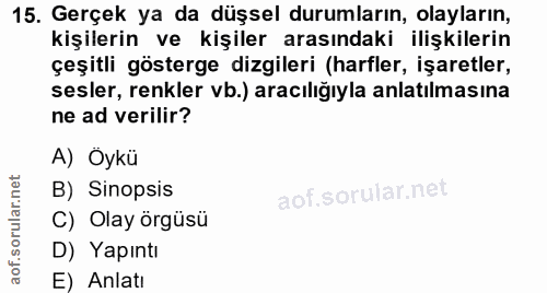 15. soru: Gerçek ya da düşsel durumların, olayların, kişilerin ve kişiler arasındaki ilişkilerin çeşitli gösterge dizgileri (ha…