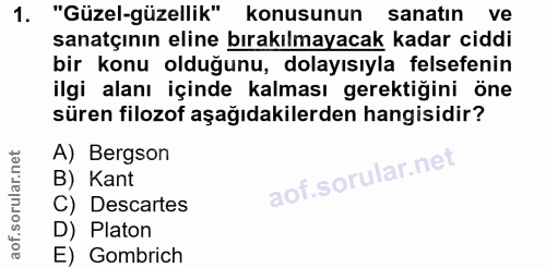 1. soru: "Güzel-güzellik" konusunun sanatın ve sanatçının eline bırakılmayacak kadar ciddi bir konu olduğunu, dolayısıyla fels…