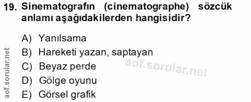 19. soru: Sinematografın (cinematographe) sözcük anlamı aşağıdakilerden hangisidir? A) Yanılsama B) Hareketi yazan, saptayan C)…