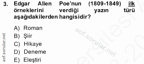 3. soru: Edgar Allen Poe'nun (1809-1849) ilk örneklerini verdigi yazın türü aşağıdakilerden hangisidir? A) Roman B) Şiir C) Hi…