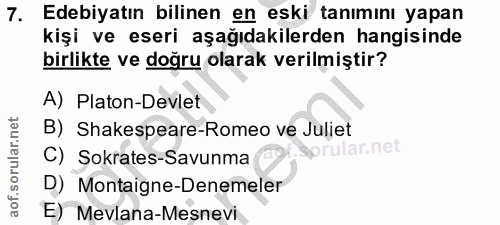 7. soru: Edebiyatın bilinen en eski tanımını yapan kişi ve eseri aşağıdakilerden hangisinde birlikte ve doğru olarak verilmişt…