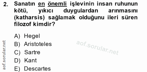 2. soru: Sanatın en önemli işlevinin insan ruhunun kötü, yıkıcı duygulardan arınmasını (katharsis) sağlamak olduğunu ileri sür…