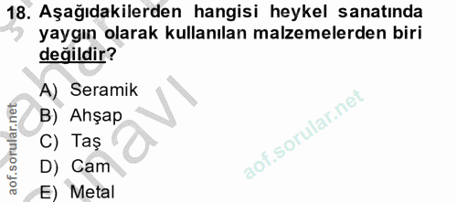 18. soru: Aşağıdakilerden hangisi heykel sanatında yaygın olarak kullanılan malzemelerden biri değildir? A) Seramik B) Ahşap C)…