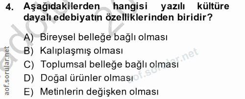 4. soru: Aşağıdakilerden hangisi yazılı kültüre dayalı edebiyatın özelliklerinden biridir? A) Bireysel belleğe bağlı olması B)…