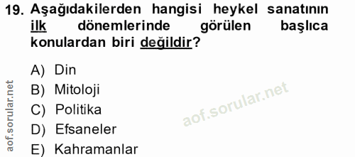 19. soru: Aşağıdakilerden hangisi heykel sanatının konulardan biri değillir görülen dönemlerinde başlıca A) Din B) Mitoloji C)…