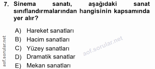 7. soru: Sinema sanatı, aşağıdaki sanat sınıflandırmalarından hangisinin kapsamında yer alır? A) Hareket sanatları B) Hacim sa…
