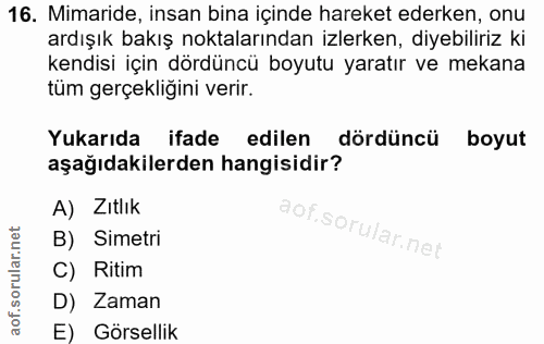 16. soru: Mimaride, insan bina içinde hareket ederken, onu ardışık bakış noktalarından izlerken, diyebiliriz ki kendisi için dö…