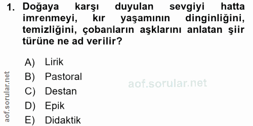 1. soru: Doğaya karşı duyulan sevgiyi hatta imrenmeyi, kır yaşamının dinginliğini, temizliğini, çobanların aşklarını anlatan ş…