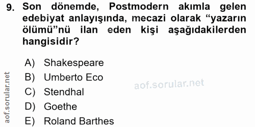 9. soru: Son dönemde, Postmodern akımla gelen edebiyat anlayışında, mecazi olarak "yazarın ölümü"nü ilan eden kişi aşağıdakile…