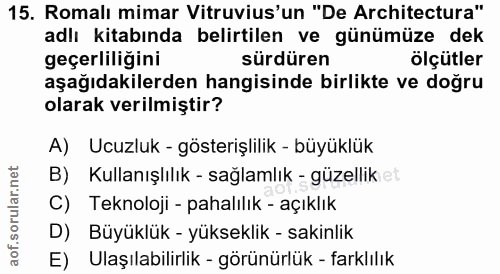 15. soru: Romalı mimar Vitruvius'un "De Architectura" adlı kitabında belirtilen ve günümüze dek geçerliliğini sürdüren ölçütler…