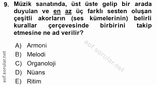 9. soru: Müzik sanatında, üst üste gelip bir arada duyulan ve en az üç farklı sesten oluşan çeşitli akorların (ses kümelerinin…