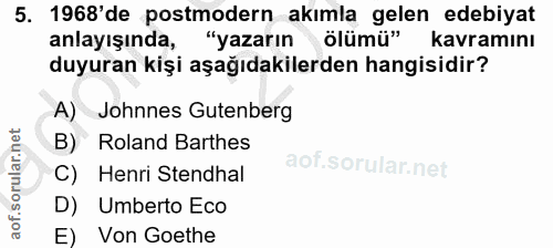 5. soru: 1968'de postmodern akımla gelen edebiyat anlayışında, "yazarın ölümü" kavramını duyuran kişi aşağıdakilerden hangisid…