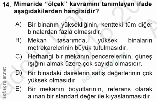 14. soru: Mimaride "ölçek" kavramını tanımlayan ifade aşağıdakilerden hangisidir? A) Bir binanın yüksekliğinin, kentteki tüm di…