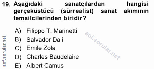 19. soru: Aşağıdaki sanatçılardan hangisi gerçeküstücü (sürrealist) sanat akımının temsilcilerinden biridir? A) Filippo T. Mari…