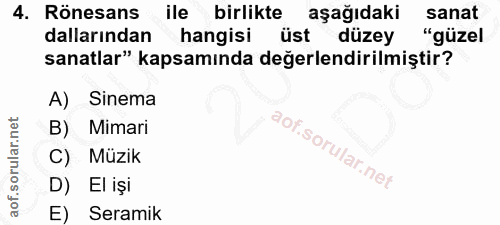 4. soru: Rönesans ile birlikte aşağıdaki sanat dallarından hangisi üst düzey "güzel sanatlar" kapsamında değerlendirilmiştir?…