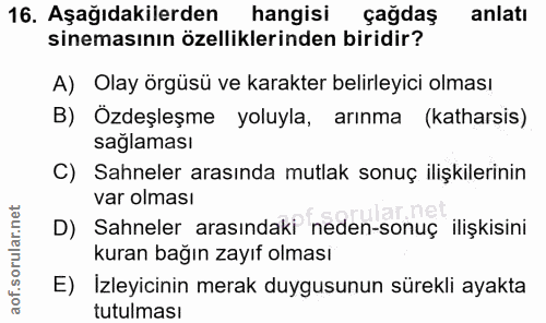 16. soru: Aşağıdakilerden hangisi çağdaş anlatı sinemasının özelliklerinden biridir? A) Olay örgüsü ve karakter belirleyici olm…