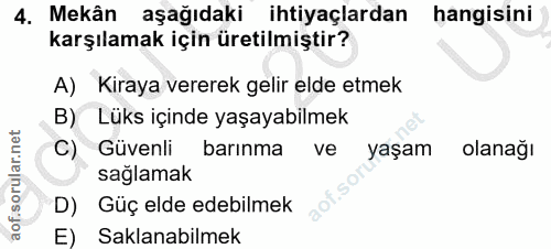 4. soru: Mekân aşağıdaki ihtiyaçlardan hangisini karşılamak için üretilmiştir? A) Kiraya vererek gelir elde etmek B) Lüks için…