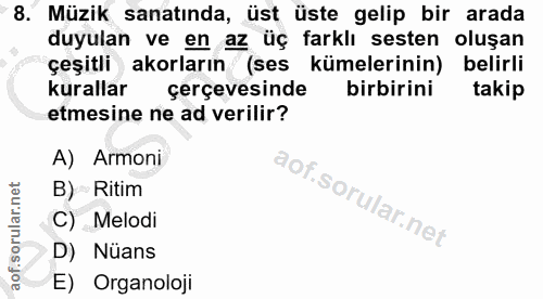 8. soru: Müzik sanatında, üst üste gelip bir arada duyulan ve en az üç farklı sesten oluşan çeşitli akorların (ses kümelerinin…