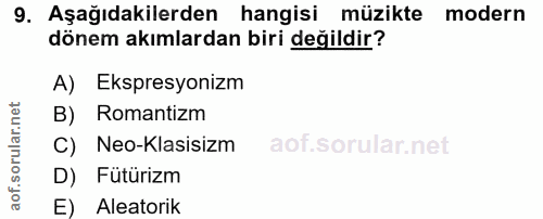 9. soru: Aşağıdakilerden hangisi müzikte modern dönem akımlardan biri değildir? A) Ekspresyonizm Romantizm C) Neo-Klasisizm D)…