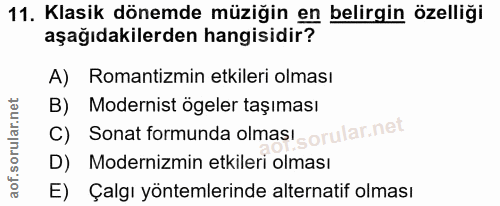 11. soru: Klasik dönemde müziğin en belirgin özelliği aşağıdakilerden hangisidir? A) Romantizmin etkileri olması B) Modernist ö…