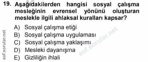 19. soru: Aşağıdakilerden hangisi sosyal çalışma mesleğinin evrensel yönünü oluşturan meslekle ilgili ahlaksal kuralları kapsar…