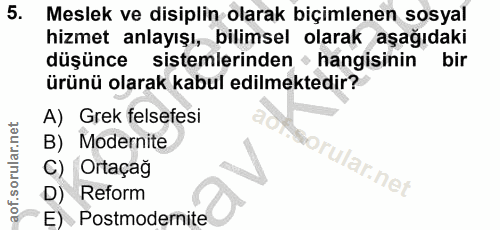 5. soru: Meslek ve disiplin olarak biçimlenen sosyal hizmet anlayışı, bilimsel olarak aşağıdaki düşünce sistemlerinden • hangi…