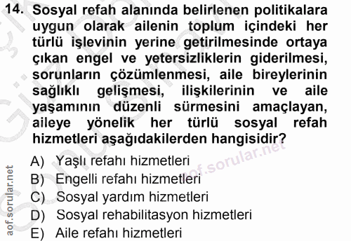 14. soru: Sosyal refah alanında belirlenen politikalara uygun olarak ailenin toplum içindeki her türlü işlevinin yerine getiril…