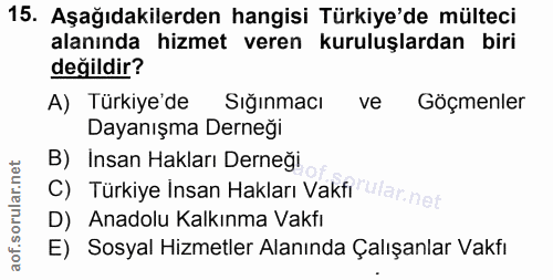 15. soru: Aşağıdakilerden hangisi Türkiye'de mülteci alanında hizmet veren kuruluşlardan biri değildir? A) Türkiye'de Sığınmacı…