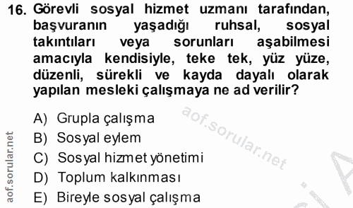 16. soru: Görevli sosyal hizmet uzmanı tarafından, başvuranın yaşadığı ruhsal, sosyal takıntıları veya sorunları aşabilmesi ama…