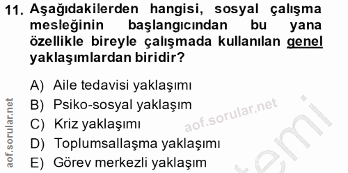 11. soru: Aşağıdakilerden hangisi, sosyal çalışma mesleğinin başlangıcından bu yana özellikle bireyle çalışmada kullanılan gene…