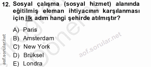 12. soru: Sosyal çalışma (sosyal hizmet) alanında eğitilmiş eleman ihtiyacının karşılanması için ilk adım hangi şehirde atılmış…