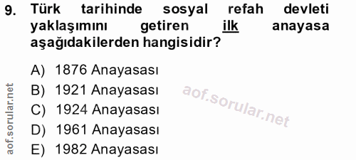 9. soru: Türk tarihinde sosyal refah devleti yaklaşımını getiren ilk anayasa aşağıdakilerden hangisidir? A) 1876 Anayasası B)…