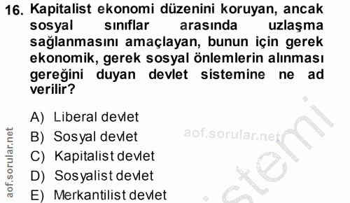 16. soru: Kapitalist ekonomi düzenini koruyan, ancak sosyal sınıflar arasında uzlaşma sağlanmasını amaçlayan, bunun için gerek…