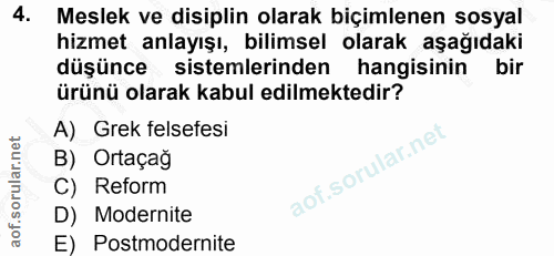 4. soru: Meslek ve disiplin olarak biçimlenen sosyal hizmet anlayışı, bilimsel olarak aşağıdaki duşerce sistemlerinden hangisi…